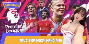 Trực tiếp Ngoại Hạng Anh